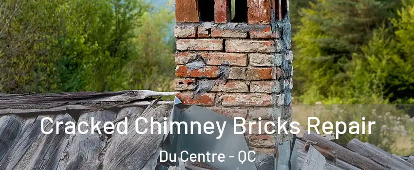  Cracked Chimney Bricks Repair Du Centre - QC
