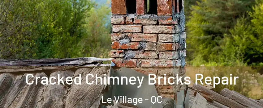 Cracked Chimney Bricks Repair Le Village - QC