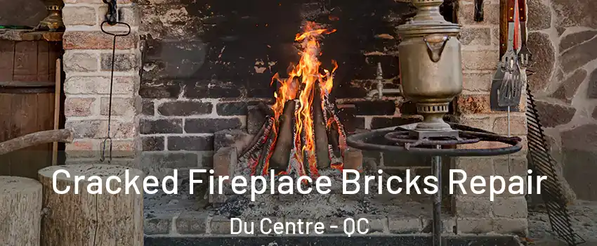  Cracked Fireplace Bricks Repair Du Centre - QC