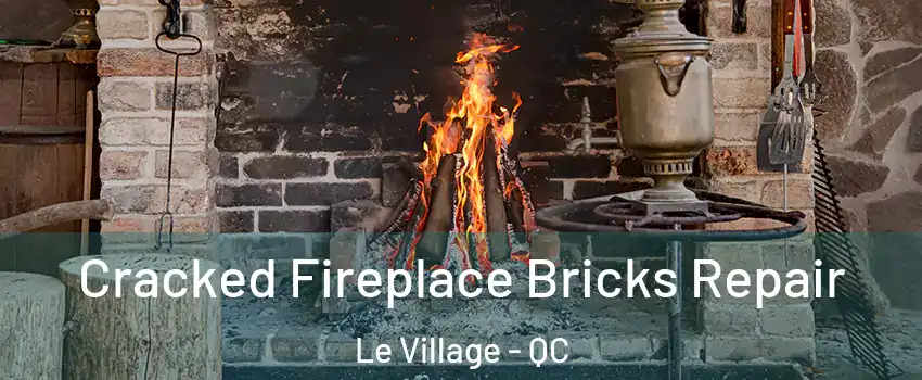  Cracked Fireplace Bricks Repair Le Village - QC