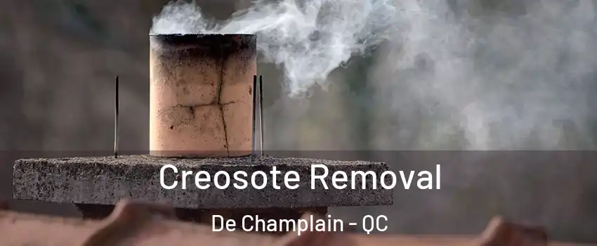  Creosote Removal De Champlain - QC