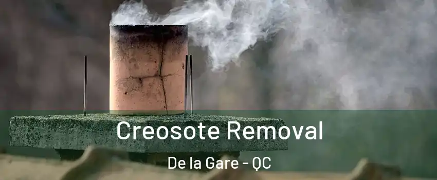  Creosote Removal De la Gare - QC