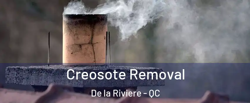  Creosote Removal De la Riviere - QC