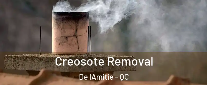  Creosote Removal De lAmitie - QC