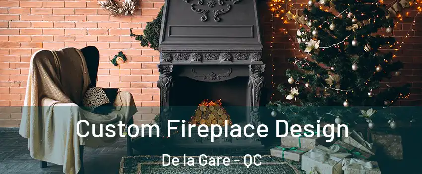  Custom Fireplace Design De la Gare - QC