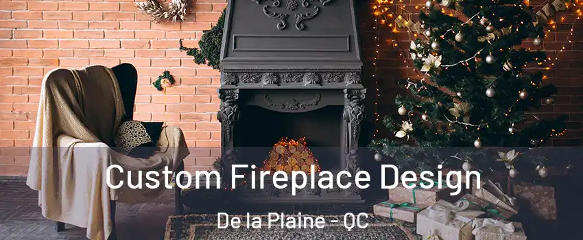  Custom Fireplace Design De la Plaine - QC