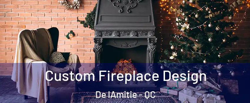  Custom Fireplace Design De lAmitie - QC