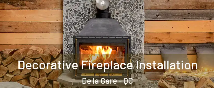  Decorative Fireplace Installation De la Gare - QC