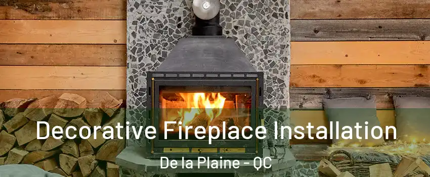  Decorative Fireplace Installation De la Plaine - QC