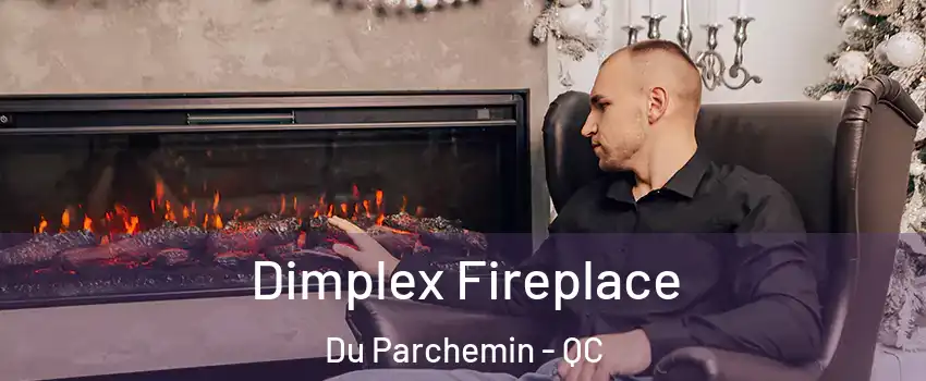  Dimplex Fireplace Du Parchemin - QC