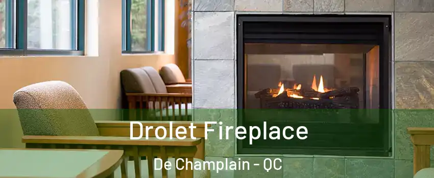 Drolet Fireplace De Champlain - QC