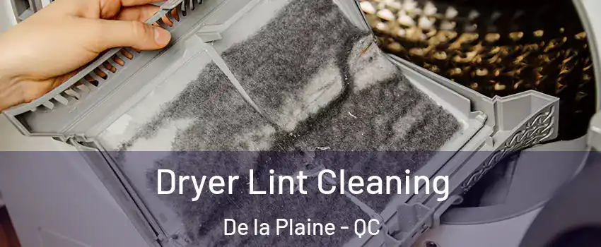  Dryer Lint Cleaning De la Plaine - QC