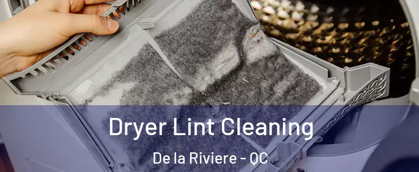  Dryer Lint Cleaning De la Riviere - QC