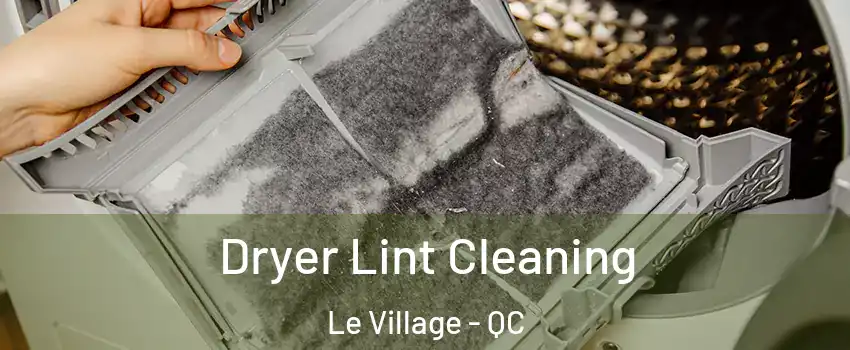  Dryer Lint Cleaning Le Village - QC