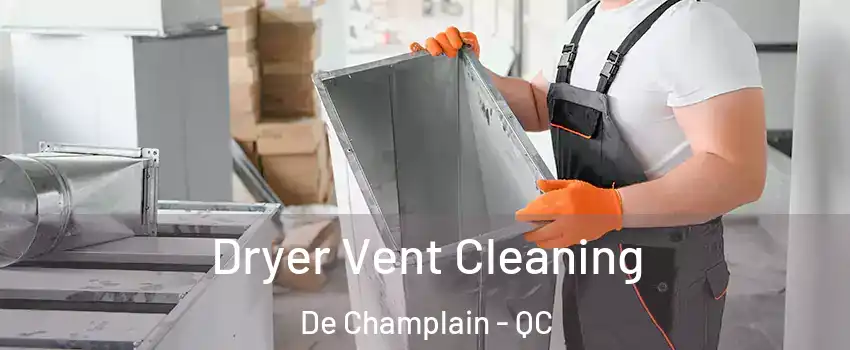  Dryer Vent Cleaning De Champlain - QC