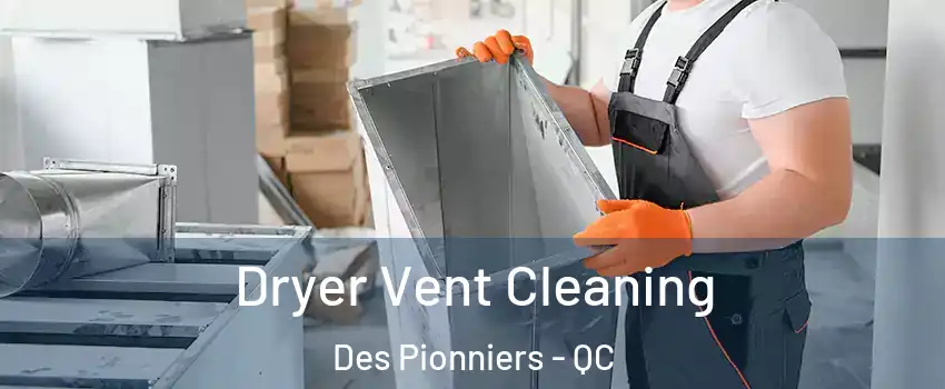  Dryer Vent Cleaning Des Pionniers - QC
