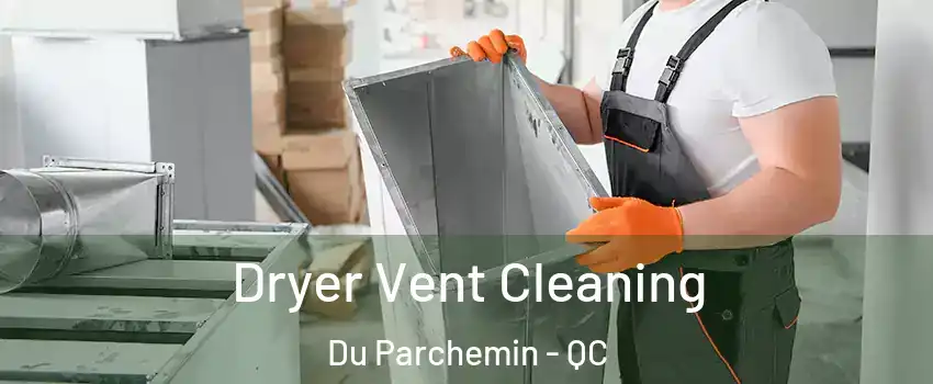  Dryer Vent Cleaning Du Parchemin - QC