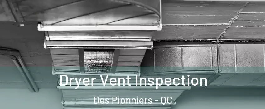  Dryer Vent Inspection Des Pionniers - QC