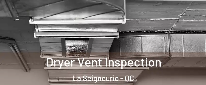  Dryer Vent Inspection La Seigneurie - QC