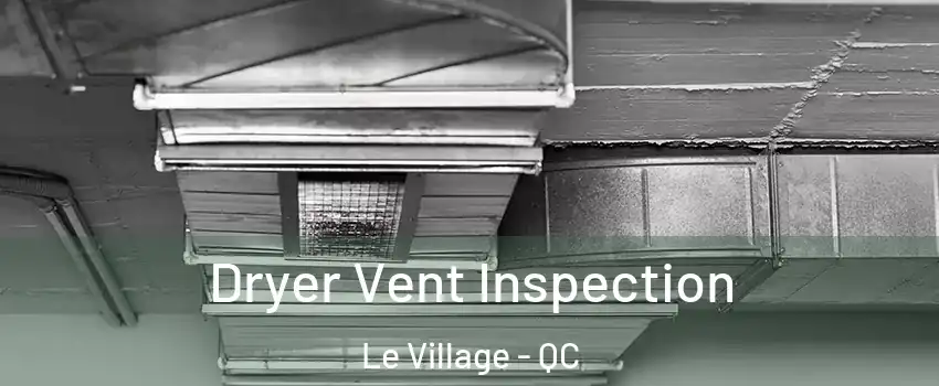  Dryer Vent Inspection Le Village - QC