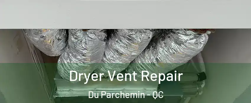  Dryer Vent Repair Du Parchemin - QC
