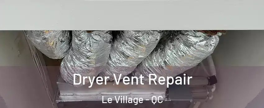  Dryer Vent Repair Le Village - QC
