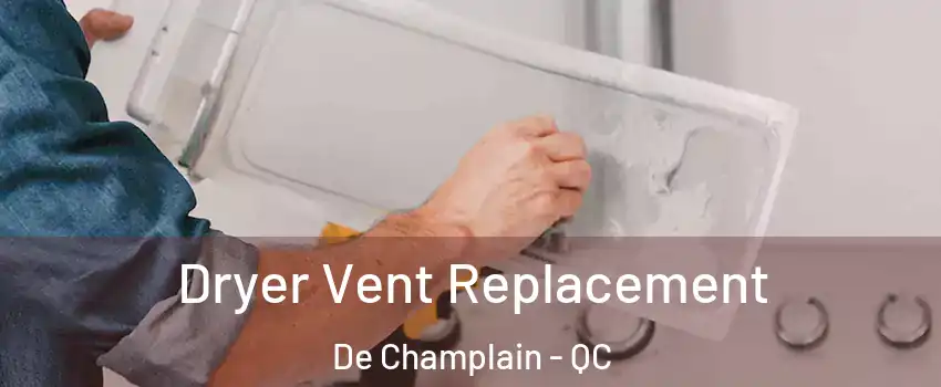  Dryer Vent Replacement De Champlain - QC