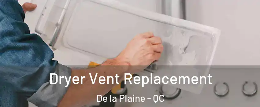  Dryer Vent Replacement De la Plaine - QC