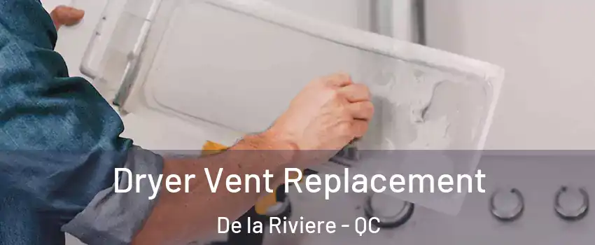  Dryer Vent Replacement De la Riviere - QC