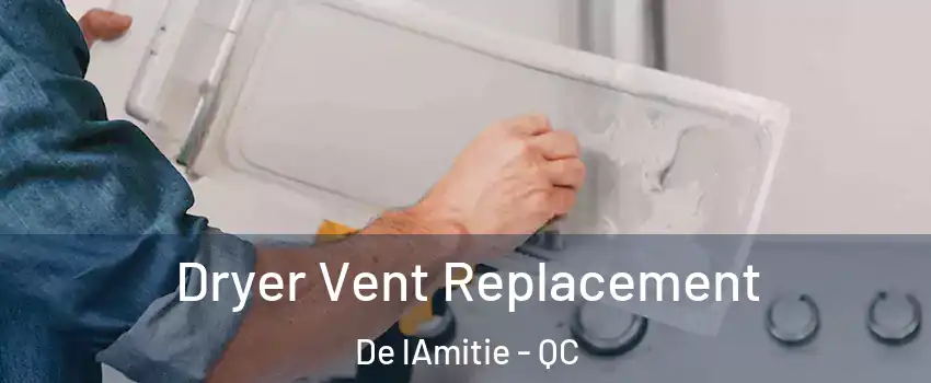  Dryer Vent Replacement De lAmitie - QC