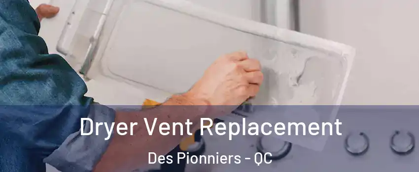  Dryer Vent Replacement Des Pionniers - QC