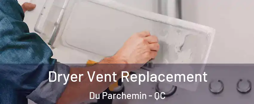  Dryer Vent Replacement Du Parchemin - QC