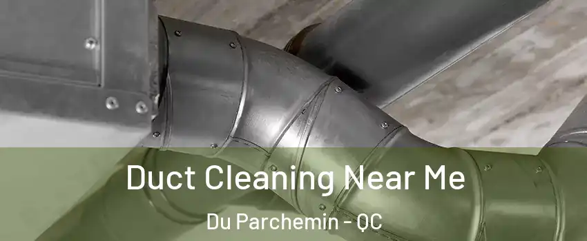  Duct Cleaning Near Me Du Parchemin - QC