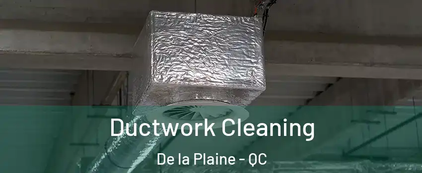  Ductwork Cleaning De la Plaine - QC