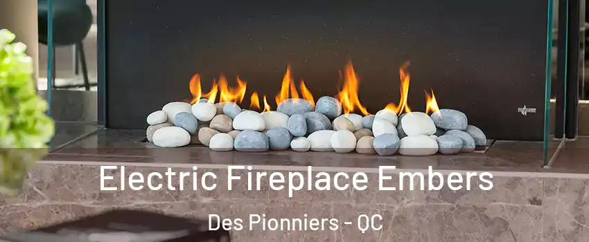  Electric Fireplace Embers Des Pionniers - QC