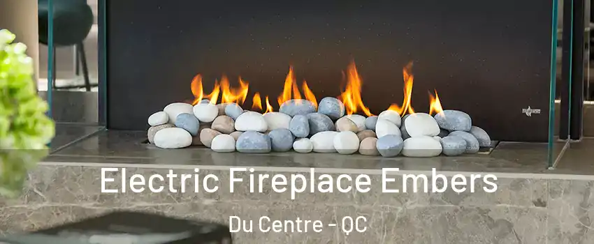  Electric Fireplace Embers Du Centre - QC