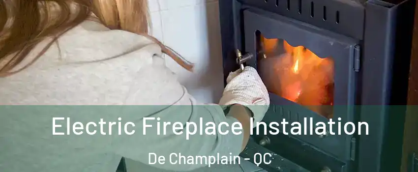  Electric Fireplace Installation De Champlain - QC