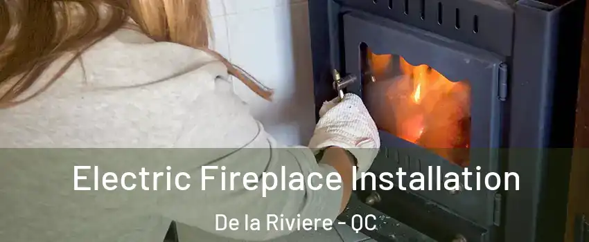  Electric Fireplace Installation De la Riviere - QC