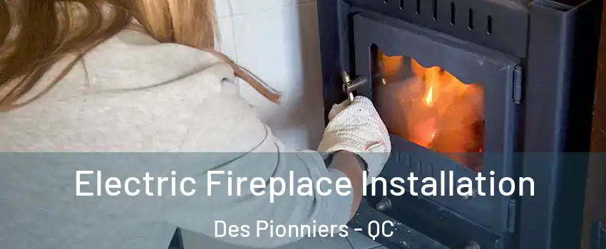  Electric Fireplace Installation Des Pionniers - QC