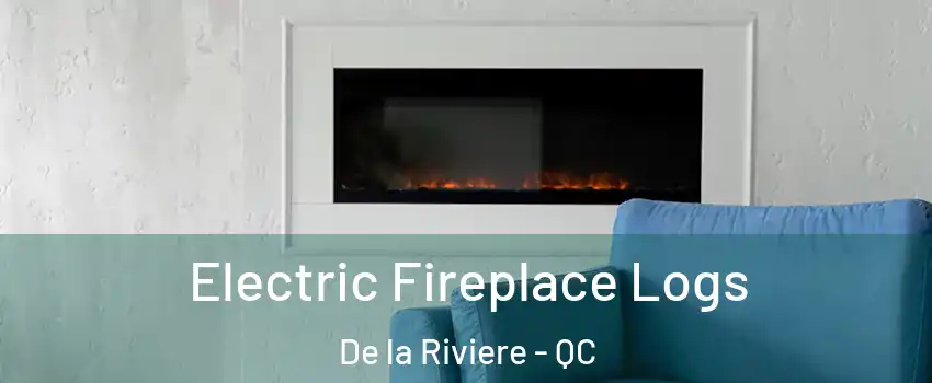  Electric Fireplace Logs De la Riviere - QC