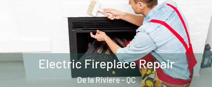  Electric Fireplace Repair De la Riviere - QC