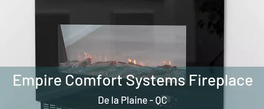 Empire Comfort Systems Fireplace De la Plaine - QC