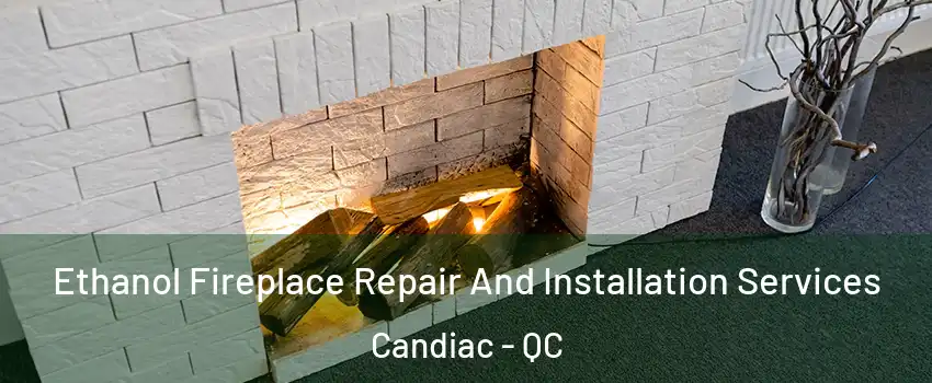  Ethanol Fireplace Repair And Installation Services Candiac - QC