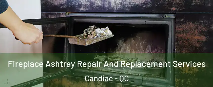 Fireplace Ashtray Repair And Replacement Services Candiac - QC