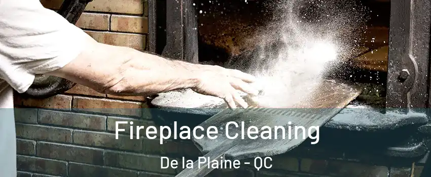  Fireplace Cleaning De la Plaine - QC