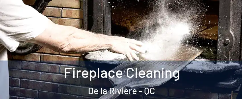  Fireplace Cleaning De la Riviere - QC