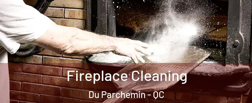  Fireplace Cleaning Du Parchemin - QC