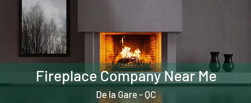 Fireplace Company Near Me De la Gare - QC