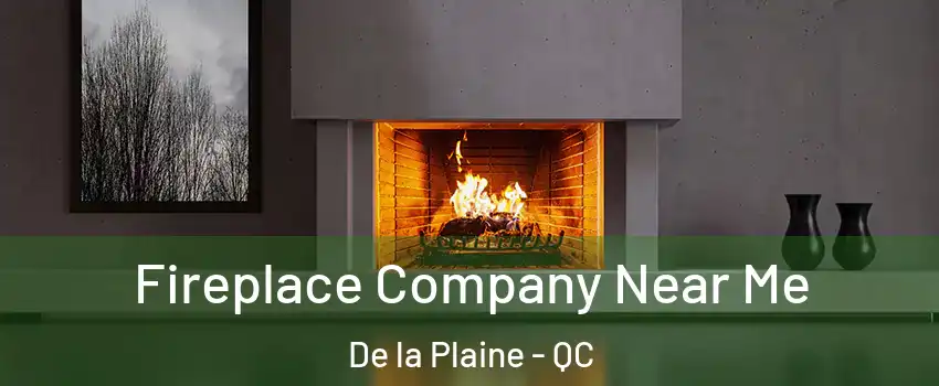  Fireplace Company Near Me De la Plaine - QC