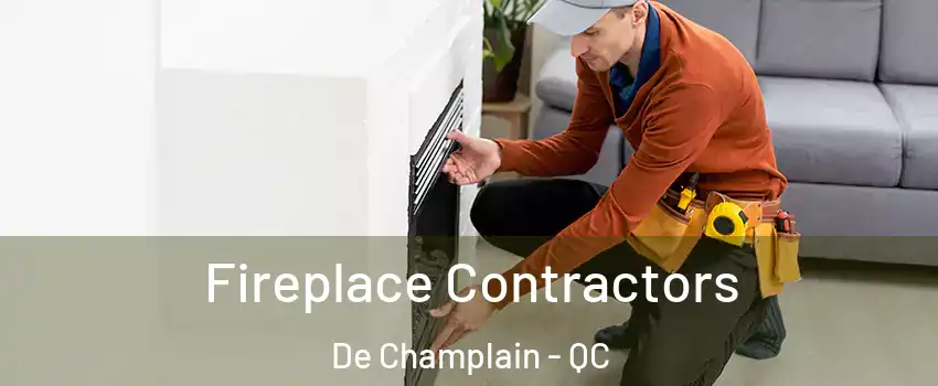  Fireplace Contractors De Champlain - QC